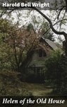 Helen of the Old House - Harold Bell Wright ; Malcolm Ainsworth - 4064066197421
