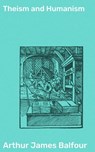 Theism and Humanism - Arthur James Balfour ; Crispin Hargrove - 4064066198985