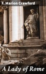 A Lady of Rome - F. Marion Crawford - 4064066202385