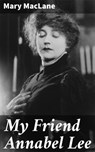 My Friend Annabel Lee - Mary MacLane ; Paige Langley - 4064066203733