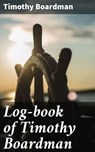 Log-book of Timothy Boardman - Timothy Boardman ; Adrian Burns - 4064066210489