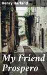 My Friend Prospero - Henry Harland - 4064066212728