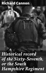 Historical record of the Sixty-Seventh, or the South Hampshire Regiment - Richard Cannon ; Samantha Watts - 4064066214906