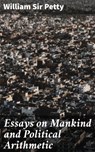Essays on Mankind and Political Arithmetic - Sir William Petty ; Fiona Dixon - 4064066215279