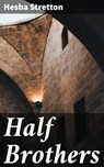 Half Brothers - Hesba Stretton - 4064066230845
