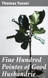 Fiue Hundred Pointes of Good Husbandrie - Thomas Tusser ; Jamie Hicks - 4064066233198