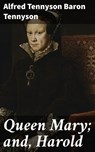 Queen Mary; and, Harold - Baron Alfred Tennyson Tennyson - 4064066245443