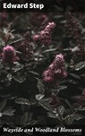 Wayside and Woodland Blossoms - Edward Step ; Tessa Benson - 4064066246655