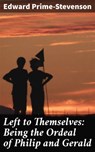 Left to Themselves: Being the Ordeal of Philip and Gerald - Edward Prime-Stevenson - 4064066247119