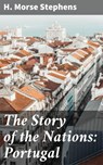 The Story of the Nations: Portugal - H. Morse Stephens ; Connor Burgess - 4064066249786