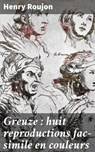 Greuze : huit reproductions fac-simile en couleurs - Henry Roujon ; Clémence Corbin - 4064066334093
