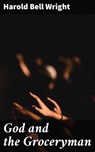 God and the Groceryman - Harold Bell Wright ; Malcolm Ainsworth - 4064066357382