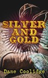 Silver and Gold - Dane Coolidge - 4064066383114