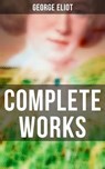Complete Works - George Eliot ; Shane Fisher - 4064066394134