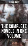 The Complete Novels in One Volume - George Eliot ; Shane Fisher - 4064066394158