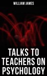 Talks To Teachers On Psychology - William James ; Isla Gardner - 4064066395148