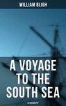 A Voyage to the South Sea (Autobiography) - William Bligh ; Shawn Barrett - 4064066395438