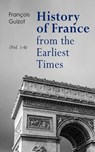 History of France from the Earliest Times (Vol. 1-6) - François Guizot - 4064066399832