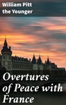Overtures of Peace with France - William Pitt the Younger ; Dylan McAllister - 4064066421045