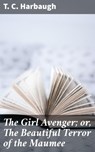 The Girl Avenger; or, The Beautiful Terror of the Maumee - T. C. Harbaugh ; Megan Ross - 4064066428617