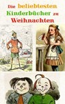 Die beliebtesten Kinderbücher zu Weihnachten - Hans Christian Andersen ; Johanna Spyri ; Mark Twain ; Beatrix Potter ; Charles Dickens ; Selma Lagerlöf ; Carlo Collodi ; Rudyard Kipling ; Lewis Carroll ; Robert Louis Stevenson ; Jules Verne ; Else Ury ; Magda Trott ; Agnes Günther ; Agnes Sapper ; Wil - 4064066460495
