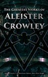The Greatest Works of Aleister Crowley - Aleister Crowley ; S. L. MacGregor Mathers ; Mary d'Este Sturges - 4064066499846