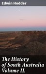 The History of South Australia Volume II. - Edwin Hodder ; Ethan West - 4066338076250