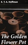 The Golden Flower Pot - E. T. A. Hoffman ; Tessa Benson - 4066338076366