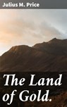 The Land of Gold. - Julius M. Price ; Trevor Bainbridge - 4066338094940