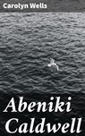 Abeniki Caldwell - Carolyn Wells - 4066338096081