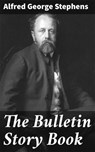 The Bulletin Story Book - Alfred George Stephens - 4066338096616