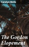 The Gordon Elopement - Carolyn Wells - 4066338099013