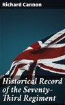 Historical Record of the Seventy-Third Regiment - Richard Cannon ; Samantha Watts - 4066338112101
