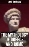 The Mythology of Greece and Rome - Jane Harrison ; Kelsey Monroe - 4066338115355