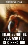 Treatise On the Soul and the Resurrection - Gregory of Nyssa ; Camille Bishop - 4066338117076