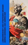 Lebensweisheit und Strategien großer Herrscherinnen und Herrscher - Marcus Aurelius ; Kaiserin Katharina die Große ; Kaiser Franz Josef von Österreich ; Benjamin Franklin ; Otto von Bismarck ; Tomáš Masaryk ; Karel Čapek - 4066339512207