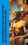 Meisterwerke und ihre Meister: Die Geschichte der Malerei - Richard Muther ; Herman Grimm ; Giorgio Vasari ; Willy Pastor - 4066339512566