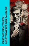 Pakt mit dem Teufel: Meisterwerke der Fantasie - Johann Wolfgang von Goethe ; Honoré de Balzac ; Felix Salten ; E .T. A Hoffmann ; Hanns Heinz Ewers ; Klaus Mann ; Oscar Wilde - 4066339513686