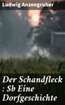 Der Schandfleck : Eine Dorfgeschichte - Ludwig Anzengruber ; Orson Cole - 4066339519664