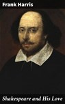 Shakespeare and His Love - Frank Harris ; Caleb Bradford - 4066339527522