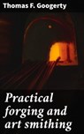 Practical forging and art smithing - Thomas F. Googerty ; Nigel Blackwood - 4066339529144