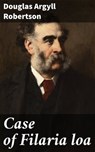 Case of Filaria loa - Douglas Argyll Robertson ; Levi Calloway - 4066339532151