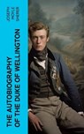 The Autobiography of the Duke of Wellington - Joseph Moyle Sherer - 4066339571631