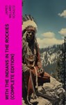 With the Indians in the Rockies (Complete Edition) - James Willard Schultz - 4066339581562
