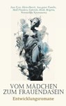 Vom Mädchen zum Frauendasein: Entwicklungsromane - Jane Austen ; Charlotte Brontë ; Charles Dickens ; Johanna Schopenhauer ; Johanna Spyri ; Marianne Ehrmann ; Caroline von Wolzogen ; Gabriele Reuter ; Fjodor Michailowitsch Dostojewski ; Daniel Defoe ; Lou Andreas-Salomé ; John Cleland ; Adalbert Stifter  - 4066339586956