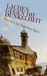 Lachen gegen die Dunkelheit – Klassiker der deutschen Satire - Franz Kafka ; Heinrich Mann ; Jean Paul ; Gotthold Ephraim Lessing ; Heinrich von Kleist ; Theodor Fontane ; Ödön von Horváth ; Ludwig Thoma ; Erich Mühsam ; Joseph Roth ; Hugo Bettauer ; Georg Christoph Lichtenberg ; Ludwig Tieck ; Wilhelm Busch ; Sebast - 4066339587076