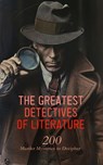 The Greatest Detectives of Literature: 200 Murder Mysteries to Decipher - G. K. Chesterton ; Dorothy Fielding ; Arthur Conan Doyle ; Émile Gaboriau ; Gaston Leroux ; Andrew Forrester ; Thomas W. Hanshew ; Mary E. Hanshew ; Herbert Jenkins ; Wilkie Collins ; Frederic Arnold Kummer ; Anna Katharine Green ; Arthur Morrison ; Mauri - 4066339592520