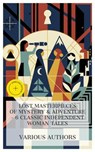 Lost Masterpieces of Mystery & Adventure – 6 Classic Independent Woman Tales - Joseph Hocking ; Grant Allen ; Louis Becke ; Frank R. Stockton ; James Oliver Curwood ; Edgar Wallace ; Liam Mercer - 4066339984073