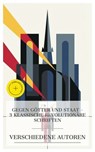 Gegen Götter und Staat – 3 klassische revolutionäre Schriften - John Stuart Mill ; Friedrich Nietzsche ; Michail Bakunin ; Clara Gross - 4066339986961