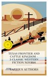 Texas Frontier and Cattle Kingdom – 3 Classic Western Fiction Novels - William MacLeod Raine ; Andy Adams ; Owen Wister ; Tessa Lawton - 4066339988620